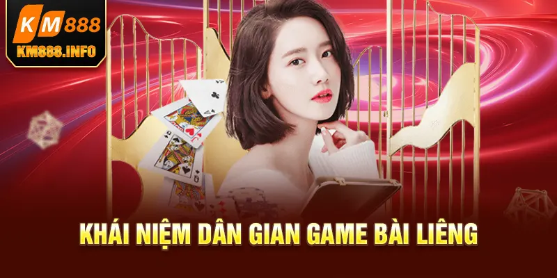 Khái niệm dân gian game bài liêng