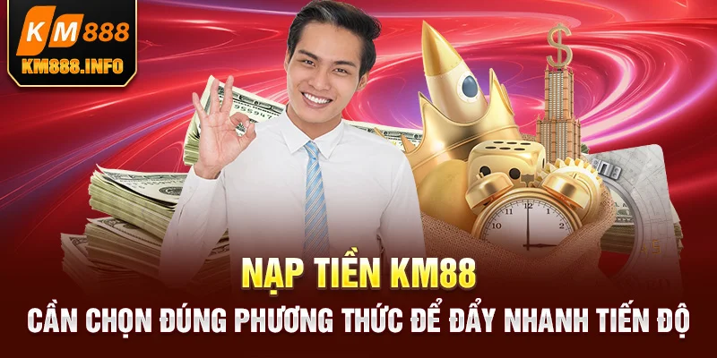 Nạp tiền KM88 cần dùng một kết nối Internet có độ ổn định cao