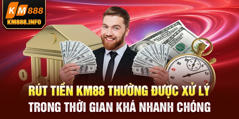 Rút tiền KM88 thường được xử lý trong thời gian khá nhanh chóng