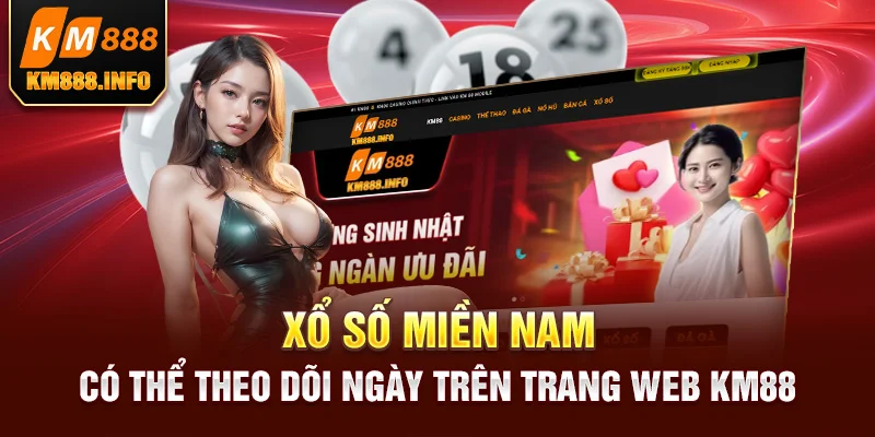 Xổ số miền Nam có thể theo dõi ngày trên trang web KM88